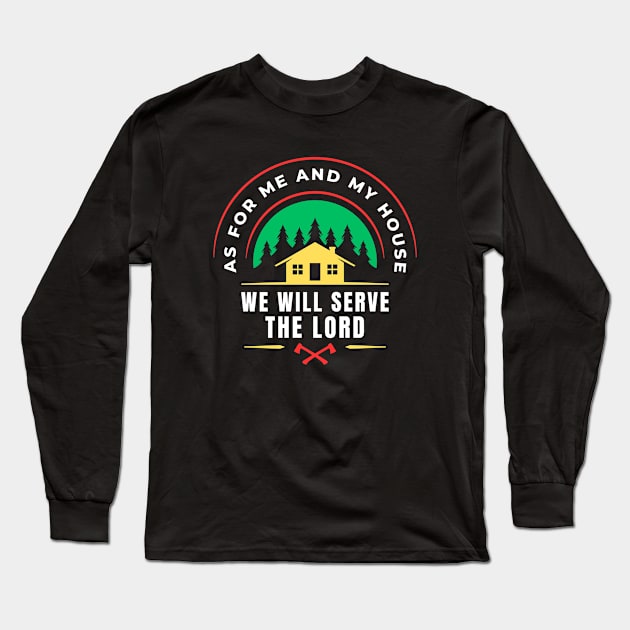 As For Me And My House We Will Serve The Lord | Christian Long Sleeve T-Shirt by All Things Gospel